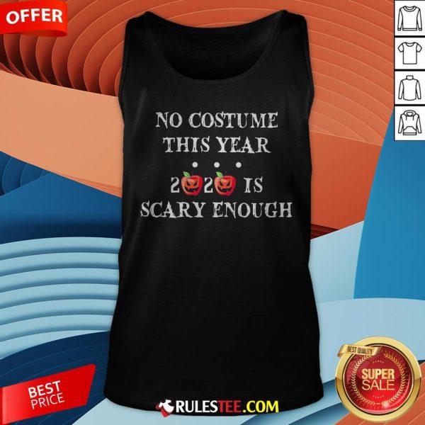 No Costume This Year 2020 Is Scary Enough Apple Halloween Tank Top - Design By Rulestee.com