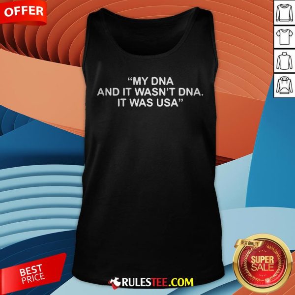 Funny My DNA And It Wasn't DNA It Was USA Tank Top - Design By Rulestee.com