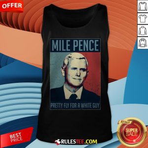 Official Mile Pence Pretty Fly For A White Guy Tank Top - Design By Rulestee.com