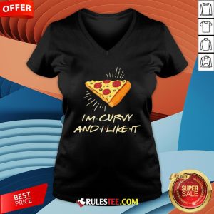 Cute I’m Curvy And I Like It Pizza V-neck - Design By Rulestee.com