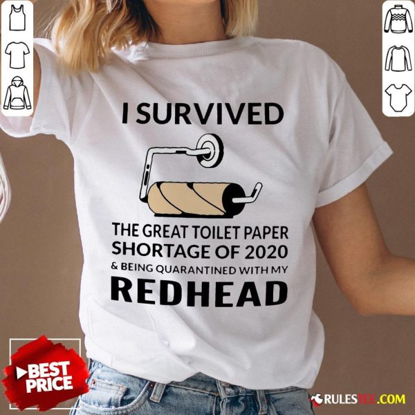 I Survived The Great Toilet Paper Shortage Of 2020 And Being Quarantined With My Redhead V-neck - Design By Rulestee.com