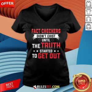 Fact Checkers Didn't Exist Until The Truth Started To Get Out V-neck - Design By Rulestee.com