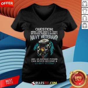 Question How Long Does It Take An Average Person To Become A Navy Veteran Skull V-neck - Design By Rulestee.com