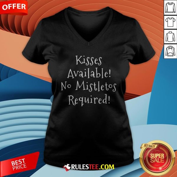 Pretty Kisses Available No Mistletos Required V-neck - Design By Rulestee.com