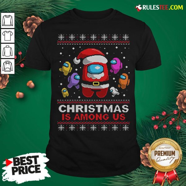 Awesome Christmas Is Among Us Ugly Shirt- Design By Rulestee.com