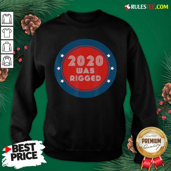 Awesome Election Rigged 2020 Voter Fraud Sweatshirt- Design By Rulestee.com