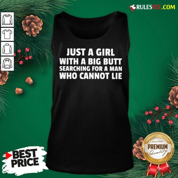 Awesome Just A Girl With A Big Butt Searching For A Man Who Cannot Lie Tank Top - Design By Rulestee.com