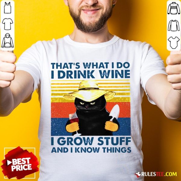 Awesome That’s What I Do I Drink Wine I Grow Stuff And I Know Things Vintage Shirt - Design By Rulestee.com