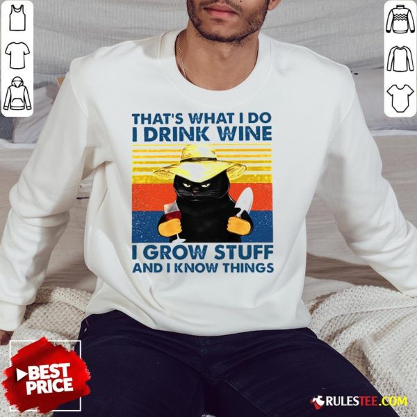Awesome That’s What I Do I Drink Wine I Grow Stuff And I Know Things Vintage Sweatshirt - Design By Rulestee.com