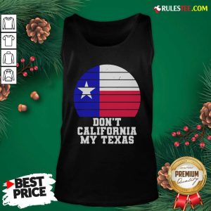 Don’t California My Texas Star Election Tank Top - Design By Rulestee.com