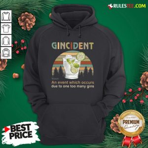 Funny Gincident An Event Which Occurs Due To One Too Many Gins Vintage Hoodie - Design By Rulestee.com