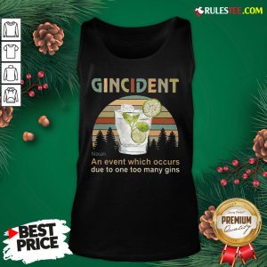 Funny Gincident An Event Which Occurs Due To One Too Many Gins Vintage Tank Top- Design By Rulestee.com
