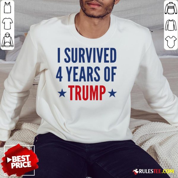Funny I Survived 4 Years Of Trump Sweatshirt - Design By Rulestee.com