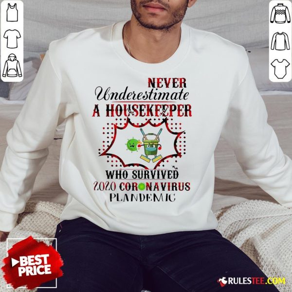 Funny Never Underestimate A Housekeeper Who Survived 2020 Coronavirus Pandemic Sweatshirt - Design By Rulestee.com