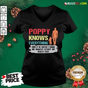 Funny Poppy Knows Everything And If He Doesn’t Know He Makes Stuff Up Really Fast V-neck- Design By Rulestee.com