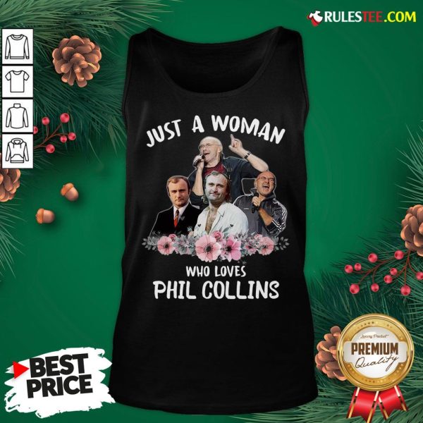 Good Just A Woman Who Loves Phil Collins Tank Top - Design By Rulestee.com