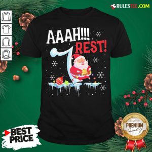 Good Santa Claus Aaah Rest Happy Light Christmas Shirt - Design By Rulestee.com