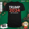 He’s Back Trump 2024 Reelection Shirt - Design By Rulestee.com