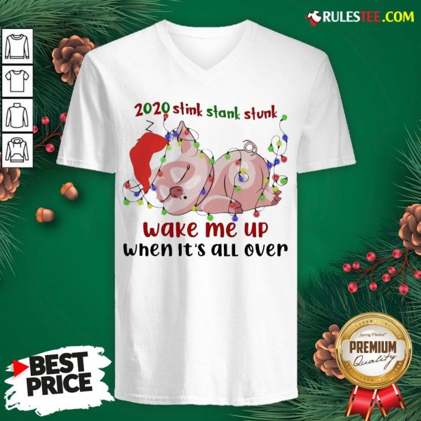 Hot Pig Sleep 2020 Stink Stank Stunk Wake Me Up When It’s All Ver Christmas V-neck - Design By Rulestee.com