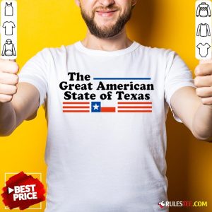 Hot The Great American State Of Texas Shirt - Design By Rulestee.com