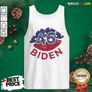 Nice 46 Joe Biden 2020 Us President Election Pro Biden Democrat Lips Tank Top- Design By Rulestee.com