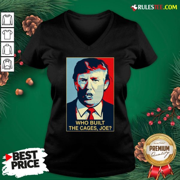 Nice Donald Trump Who Built The Cages Joe V-neck - Design By Rulestee.com