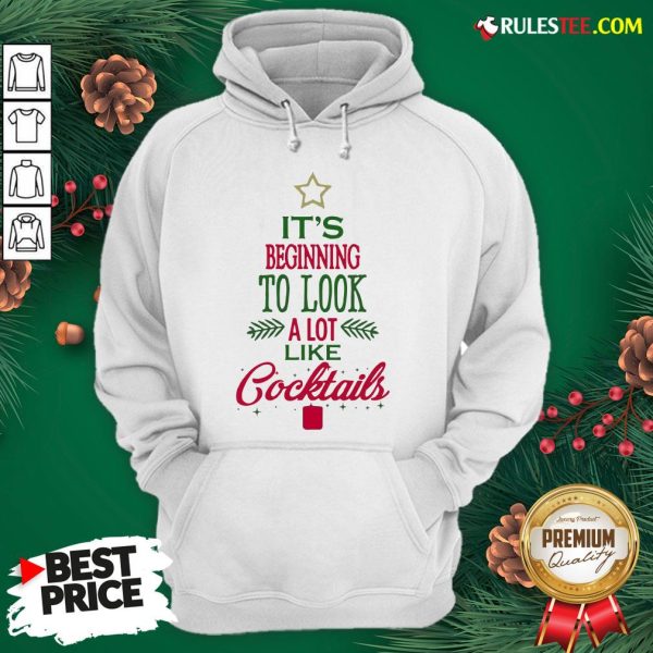 Nice It’s Beginning To Look A Lot Like Cocktails Christmas Hoodie - Design By Rulestee.com