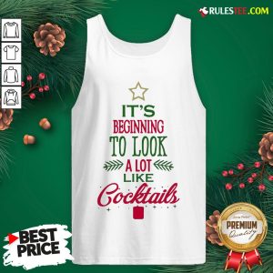 Nice It’s Beginning To Look A Lot Like Cocktails Christmas Tank Top - Design By Rulestee.com