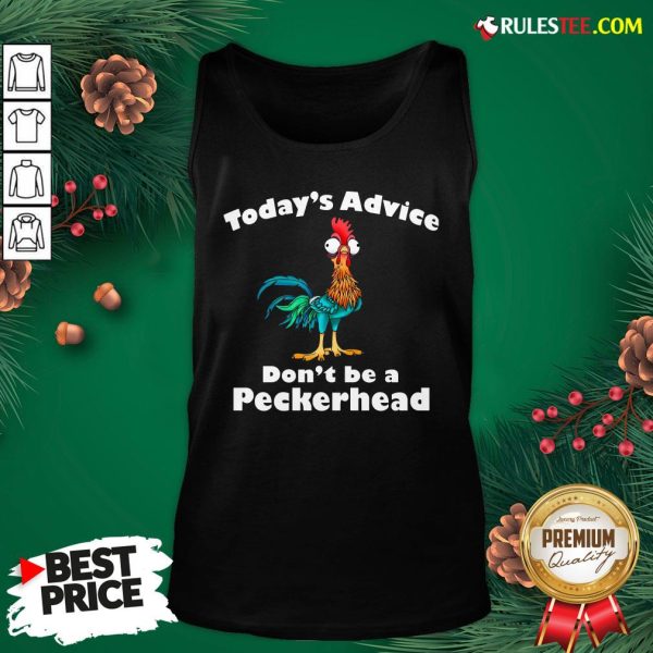 Official Hei Hei Today’s Advice Don’t Be A Peckerhead Tank Top- Design By Rulestee.com