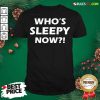 Official Who’s Sleepy Now Joe Biden President 2020 In Your Face Shirt- Design By Rulestee.com