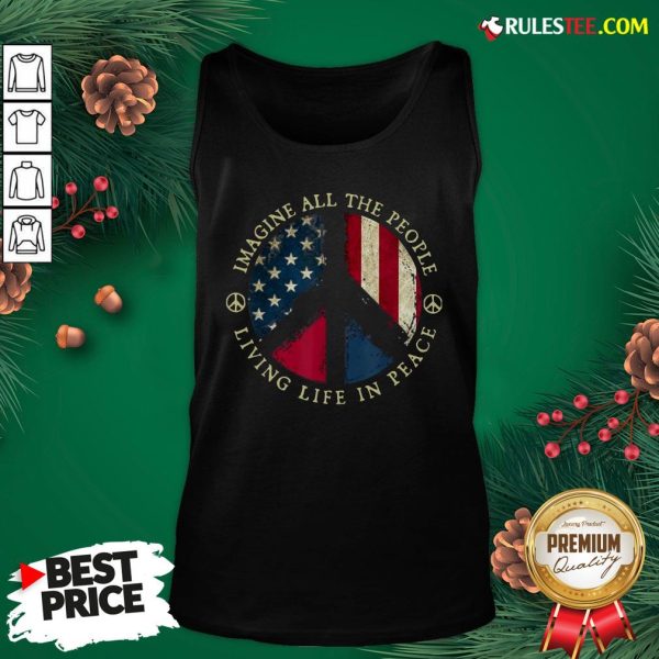 Original Imagine All The People Living Life In Peace American Flag Tank Top - Design By Rulestee.com