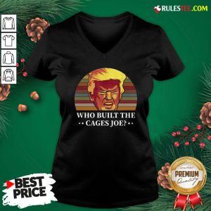 Perfect Donald Trump Who Built The Cages Joe Vintage V-neck - Design By Rulestee.com
