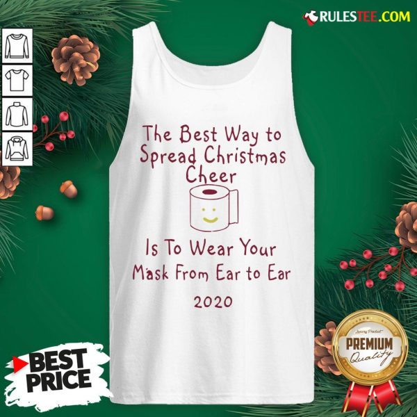 Perfect The Best Way To Spread Christmas Cheer Is To Wear Your Mask Form Ear To Ear 2020 Tank Top - Design By Rulestee.com