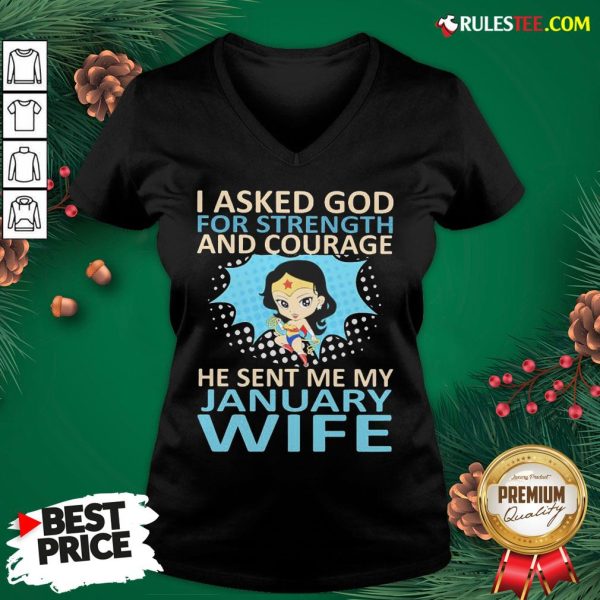Perfect Woman I Asked God For Strength And Courage He Sent Me My January Wife V-neck - Design By Rulestee.com