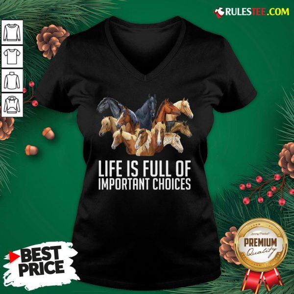 Premium Horse Life Is Full Of Important Choices V-neck- Design By Rulestee.com
