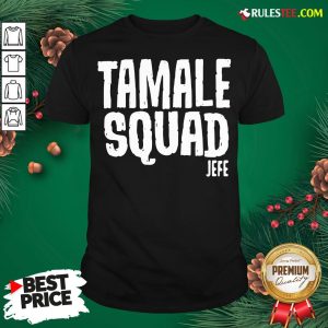 Pretty Tamale Squad Jefe Shirt - Design By Rulestee.com