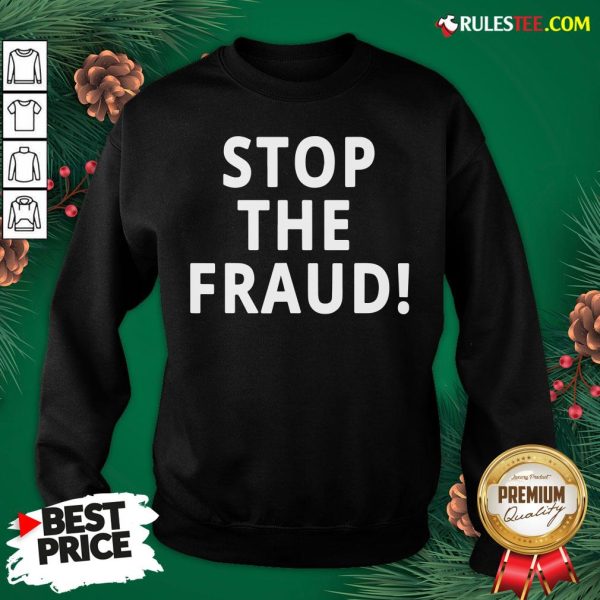 Top Stop The Fraud 2020 Presidential Election Was Rigged Donald Trump Sweatshirt- Design By Rulestee.com