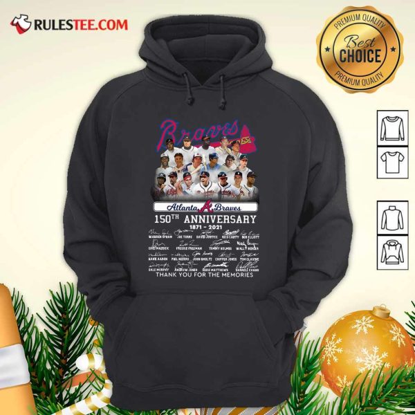 Atlanta Braves 150th Anniversary 1871 2021 Thank You For The Memories Signatures Hoodie - Design By Rulestee.com