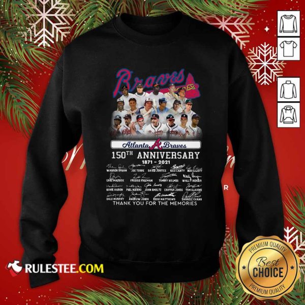 Atlanta Braves 150th Anniversary 1871 2021 Thank You For The Memories Signatures Sweatshirt - Design By Rulestee.com