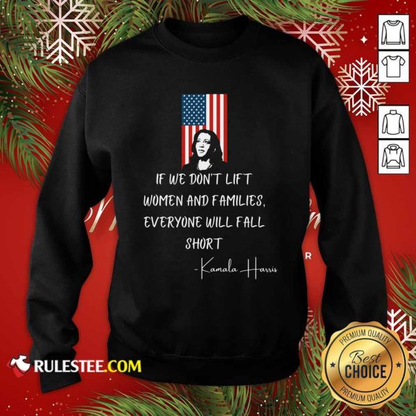 If We Don’t Lift Women And Families Everyone Will Fall Madam Vp Harris Biden 2021 Inauguration American Flag Sweatshirt - Design By Rulestee.com