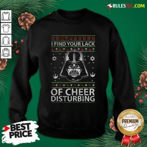 Darth Vader Your Lack Of Cheer Is Disturbing Christmas Sweatshirt- Design By Rulestee.com