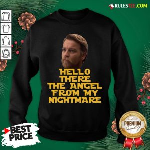 Awesome Ewan Mcgregor Hello There The Angel From My Nightmare Sweatshirt - Design By Rulestee.com