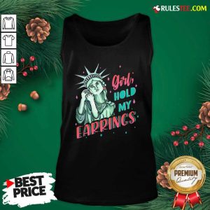 Feminist NYC Statue of Liberty Girl Hold My Earrings Anti Trump Tank Top - Design By Rulestee.com