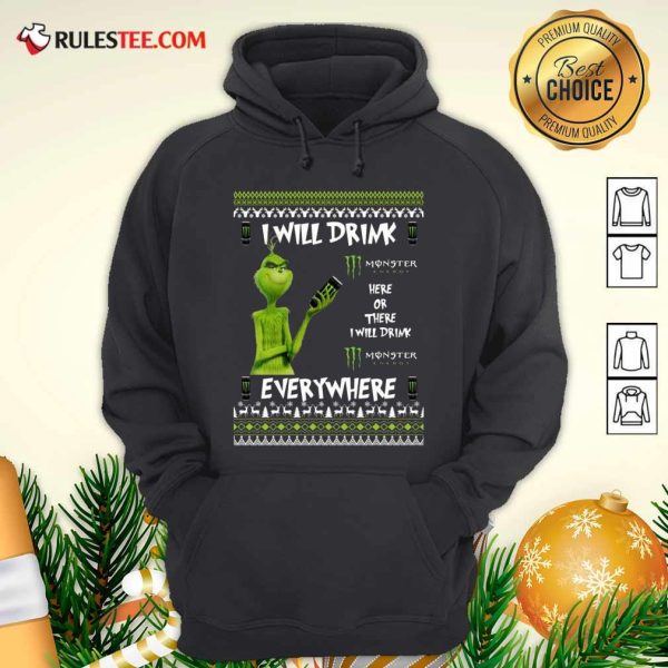Grinch I Will Drink Monster Here Or There I Will Drink Everywhere 2020 Hoodie - Design By Rulestee.com