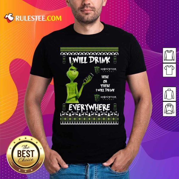 Grinch I Will Drink Monster Here Or There I Will Drink Everywhere 2020 Shirt - Design By Rulestee.com