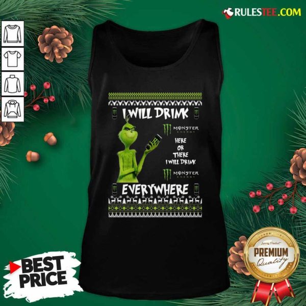 Grinch I Will Drink Monster Here Or There I Will Drink Everywhere 2020 Tank Top - Design By Rulestee.com