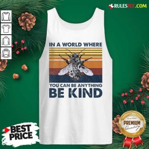 In A World Where You Can Be Anything Be Kind Vintage Tank Top - Design By Rulestee.com