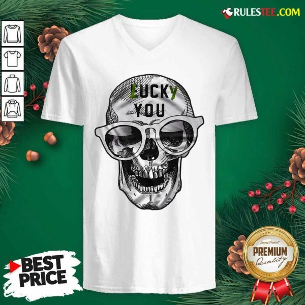 Skull Lucky You Fuck You V-neck - Design By Rulestee.com