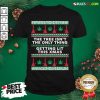 Best The Tree Isnt The Only Thing Getting Lit Ugly Stoner Christmas Shirt - Design By Rulestee.com