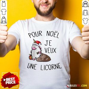 Better Pour Noel Je Veux Une Licorne Shirt - Design By Rulestee.com